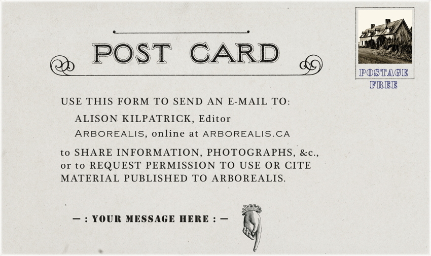Image of vintage postcard with message to use this form to send an e-mail to Alison Kilpatrick, to share information, photographs, etc., or to request permission to use or cite material published to Arborealis.